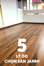 5 LÝ DO NÊN CHỌN SÀN GỖ JANMI